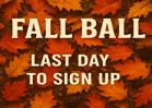 Last Day to Sign Up for Fall Ball